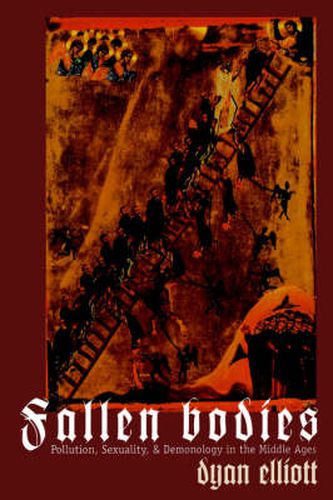 Cover image for Fallen Bodies: Pollution, Sexuality, and Demonology in the Middle Ages