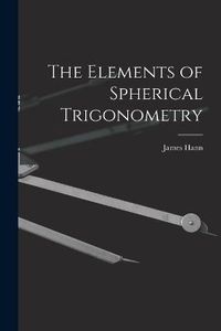 Cover image for The Elements of Spherical Trigonometry