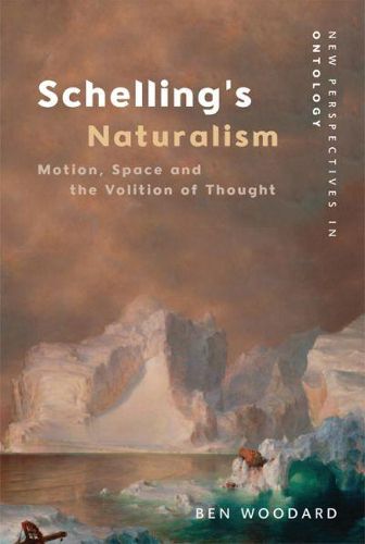 Cover image for Schelling's Naturalism: Space, Motion and the Volition of Thought