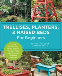 Cover image for Trellises, Planters & Raised Beds for Beginners