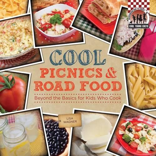 Cover image for Cool Picnics & Road Food: Beyond the Basics for Kids Who Cook