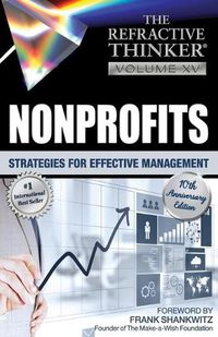 Cover image for The Refractive Thinker: Vol. XV: Nonprofits: Strategies for Effective Management