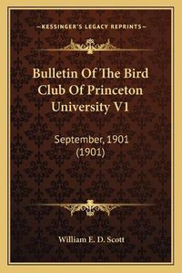 Cover image for Bulletin of the Bird Club of Princeton University V1: September, 1901 (1901)