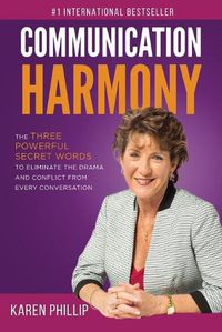 Cover image for Communication Harmony: The 3 Powerful Secret Words to Eliminate The Drama And Conflict From Every Conversation