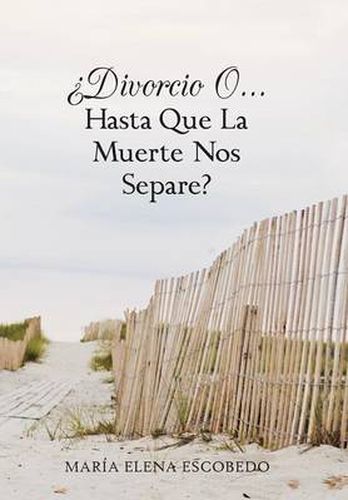 Cover image for Divorcio O...Hasta Que La Muerte Nos Separe?