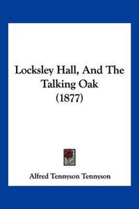 Cover image for Locksley Hall, and the Talking Oak (1877)