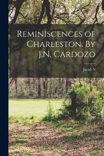 Cover image for Reminiscences of Charleston. By J.N. Cardozo