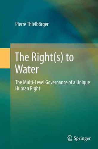 The Right(s) to Water: The Multi-Level Governance of a Unique Human Right