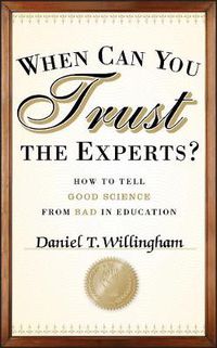Cover image for When Can You Trust the Experts?: How to Tell Good Science from Bad in Education