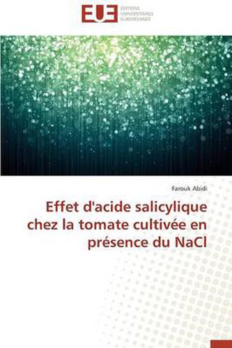 Cover image for Effet d'Acide Salicylique Chez La Tomate Cultiv e En Pr sence Du Nacl