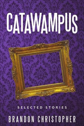 Cover image for Catawampus: Selected Stories