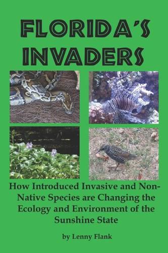 Florida's Invaders: How Introduced Invasive and Non-Native Species are Changing the Ecology and Environment of the Sunshine State