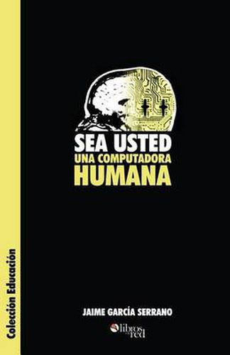 Cover image for Sea Usted Una Computadora Humana