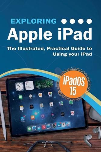 Cover image for Exploring Apple iPad: iPadOS 15 Edition: The Illustrated, Practical Guide to Using your iPad