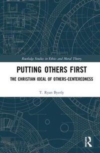 Cover image for Putting Others First: The Christian Ideal of Others-Centeredness