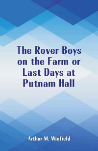 Cover image for The Rover Boys on the Farm: Last Days at Putnam Hall