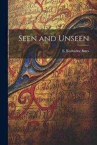 Cover image for Seen and Unseen