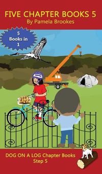 Cover image for Five Chapter Books 5: Sound-Out Phonics Books Help Developing Readers, including Students with Dyslexia, Learn to Read (Step 5 in a Systematic Series of Decodable Books)
