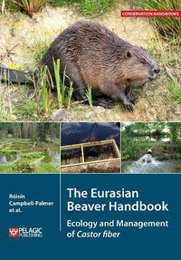 Cover image for The Eurasian Beaver Handbook: Ecology and Management of Castor fiber