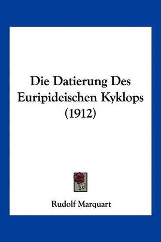 Cover image for Die Datierung Des Euripideischen Kyklops (1912)