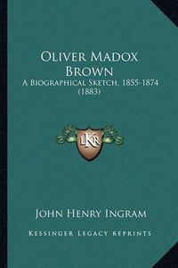 Cover image for Oliver Madox Brown: A Biographical Sketch, 1855-1874 (1883)