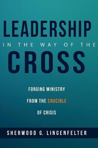 Cover image for Leadership in the Way of the Cross: Forging Ministry from the Crucible of Crisis