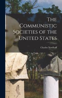 Cover image for The Communistic Societies of the United States