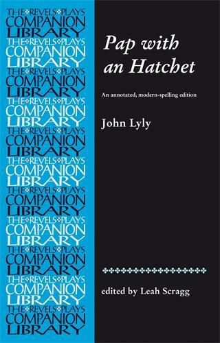 Pap with an Hatchet by John Lyly: An Annotated, Modern-Spelling Edition