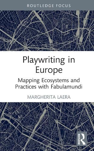 Cover image for Playwriting in Europe: Mapping Ecosystems and Practices with Fabulamundi