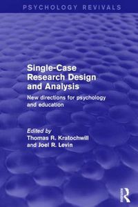 Cover image for Single-Case Research Design and Analysis: New Directions for Psychology and Education