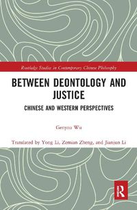 Cover image for Between Deontology and Justice: Chinese and Western Perspectives