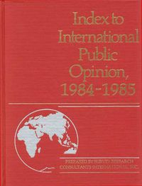 Cover image for Index to International Public Opinion, 1984-1985