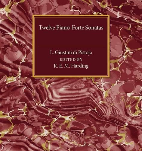 Cover image for Twelve Piano-Forte Sonatas of L. Giustini di Pistoja