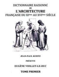 Cover image for Dictionnaire raisonne de l'architecture francaise du XIe au XVIe siecle TI: Tome 1