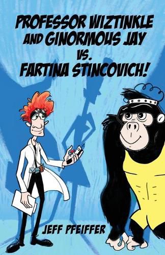 Professor Wiztinkle and Ginormous Jay vs. Fartina Stincovich!