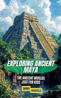 Cover image for Exploring Ancient Maya