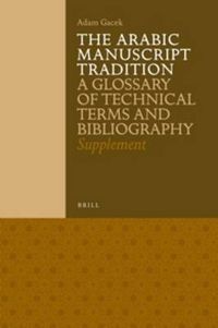 Cover image for The Arabic Manuscript Tradition: A Glossary of Technical Terms and Bibliography - Supplement