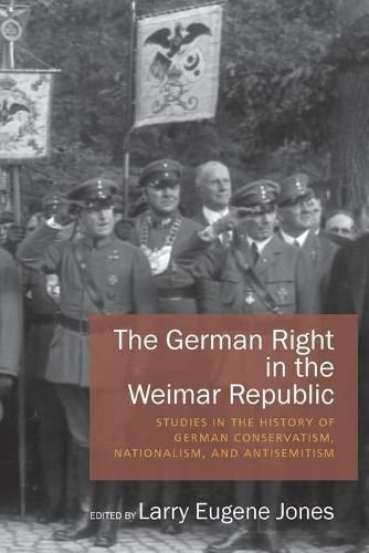 Cover image for The German Right in the Weimar Republic: Studies in the History of German Conservatism, Nationalism, and Antisemitism