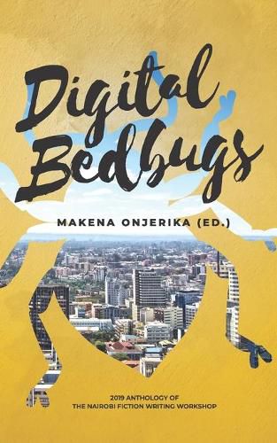 Cover image for Digital Bedbugs: 2019 Anthology of the Nairobi Fiction Writing Workshop