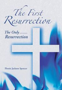 Cover image for The First Resurrection: The Only Resurrection