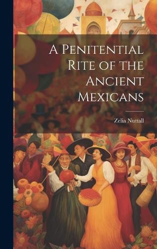 Cover image for A Penitential Rite of the Ancient Mexicans