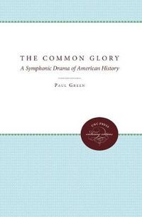 Cover image for The Common Glory: A Symphonic Drama of American History