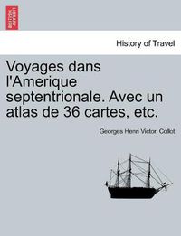 Cover image for Voyages dans l'Amerique septentrionale. Avec un atlas de 36 cartes, etc. TOME SECOND