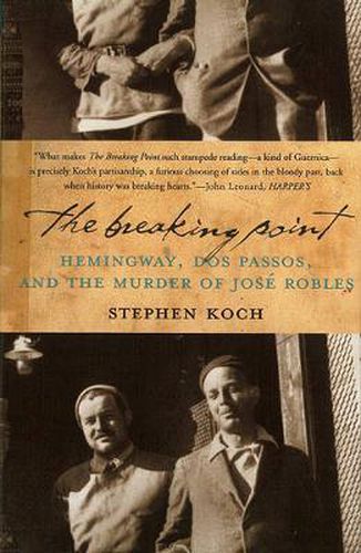 The Breaking Point: Hemingway, Dos Passos, and the Murder of Jose Robles