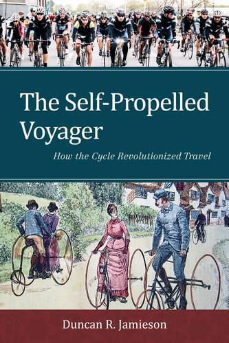 Cover image for The Self-Propelled Voyager: How the Cycle Revolutionized Travel