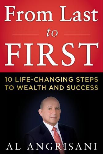 Cover image for From Last to First: Ten Life-Changing Steps to Wealth and Success