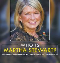 Cover image for Who Is Martha Stewart? Celebrity Biography Books Children's Biography Books