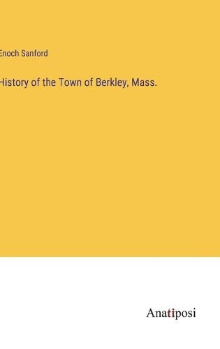 Cover image for History of the Town of Berkley, Mass.
