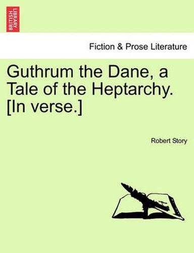 Cover image for Guthrum the Dane, a Tale of the Heptarchy. [In Verse.]