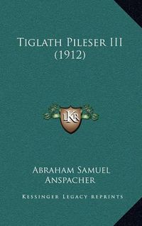 Cover image for Tiglath Pileser III (1912)